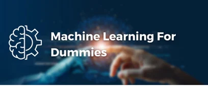 Machine Learning For Dummies